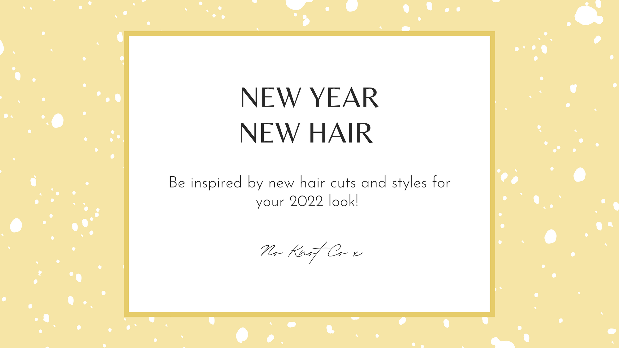 New Year New Hair from No Knot Co 