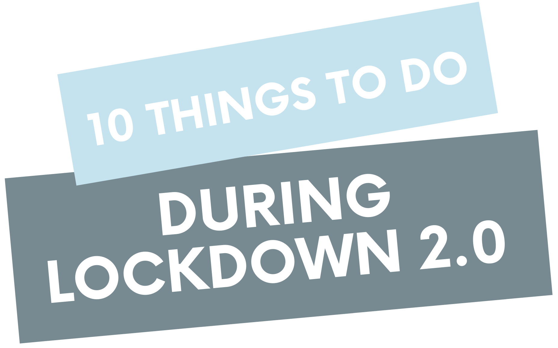 10 Things To Do During Lockdown 2.0